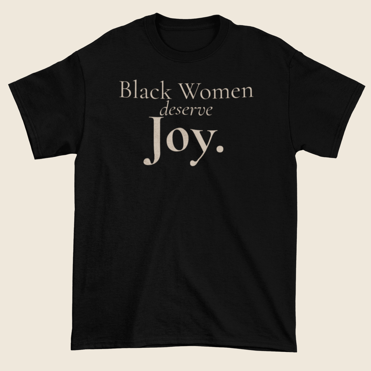 Black Women Deserve Joy Statement Tee