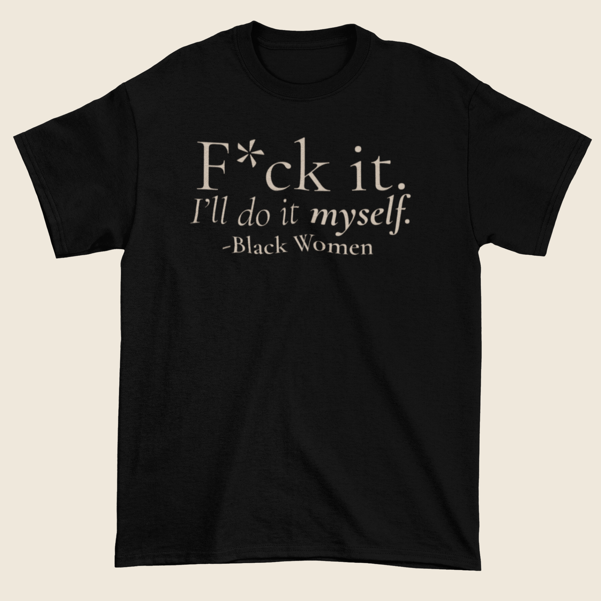 I’ll Do It Myself Statement Tee