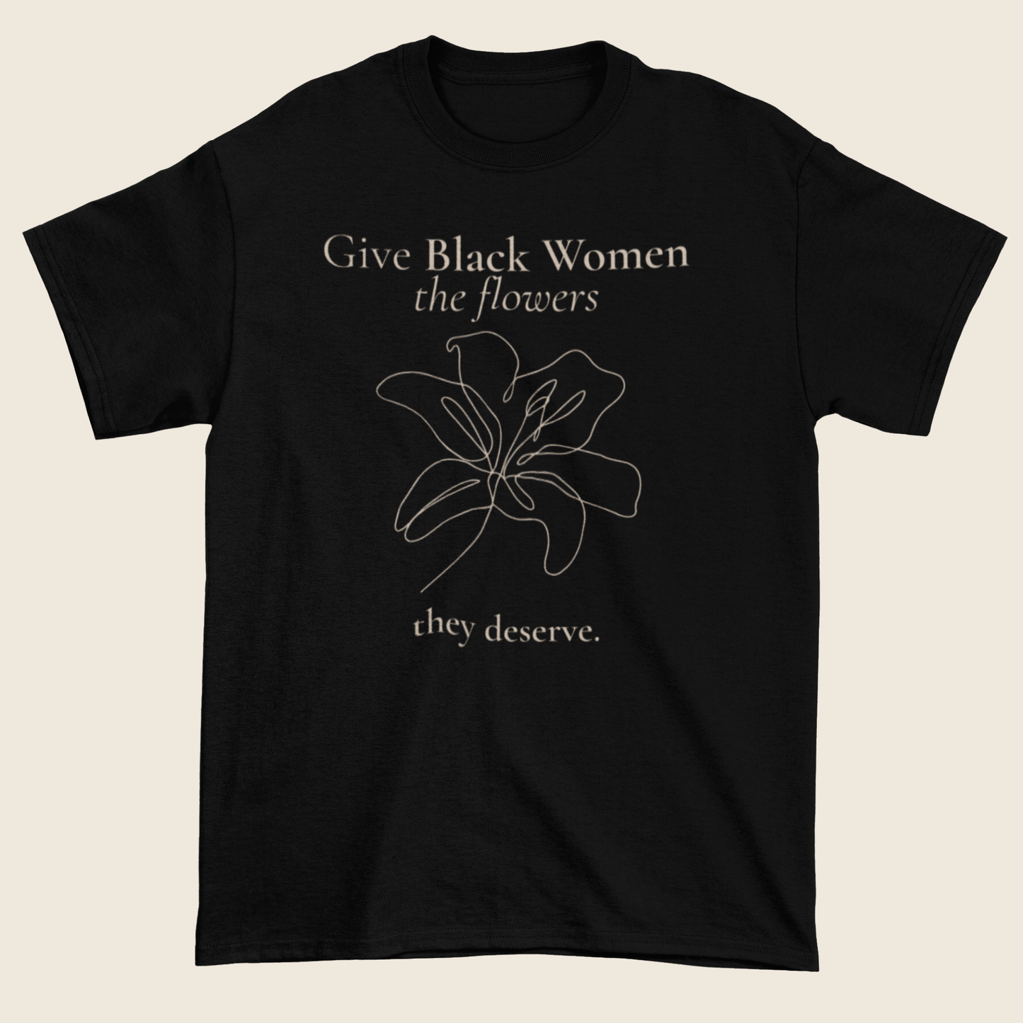 Flowers They Deserve Statement Tee