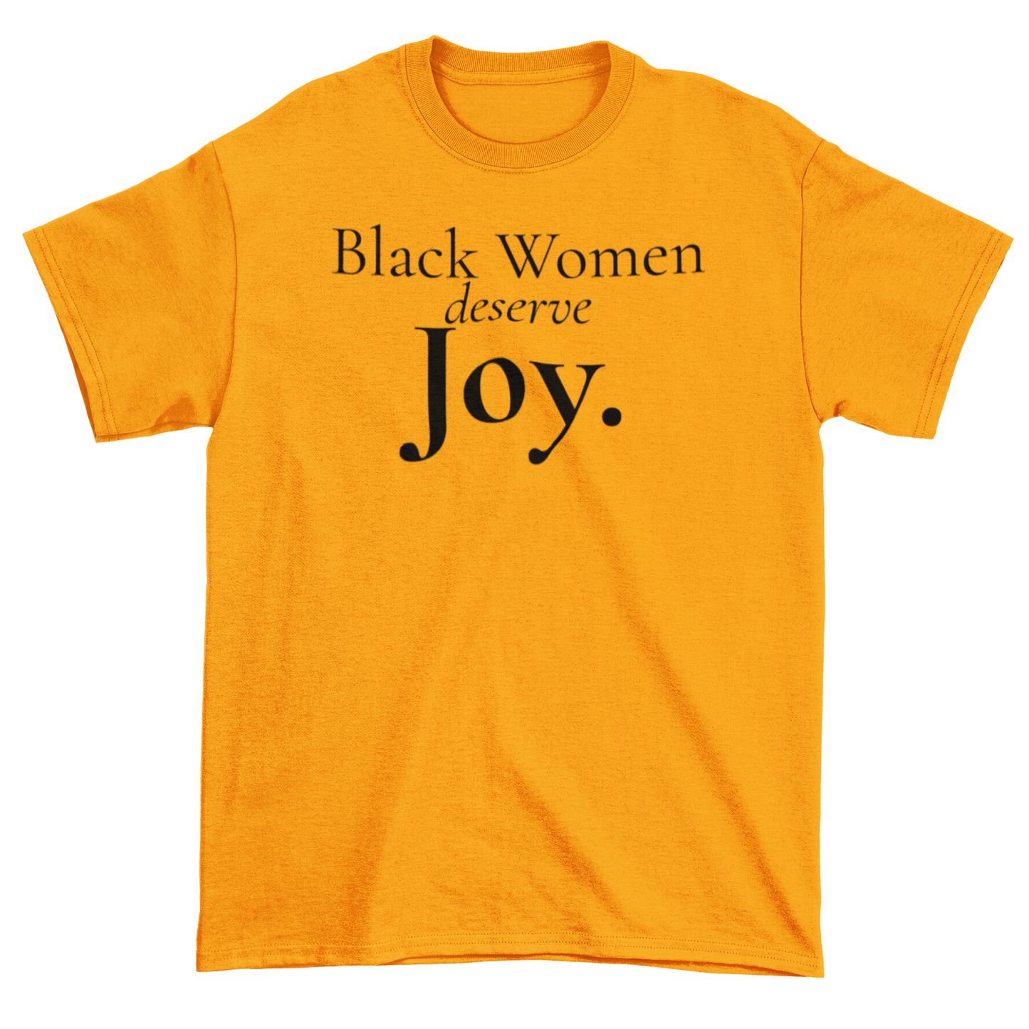 Black Women Deserve Joy Statement Tee