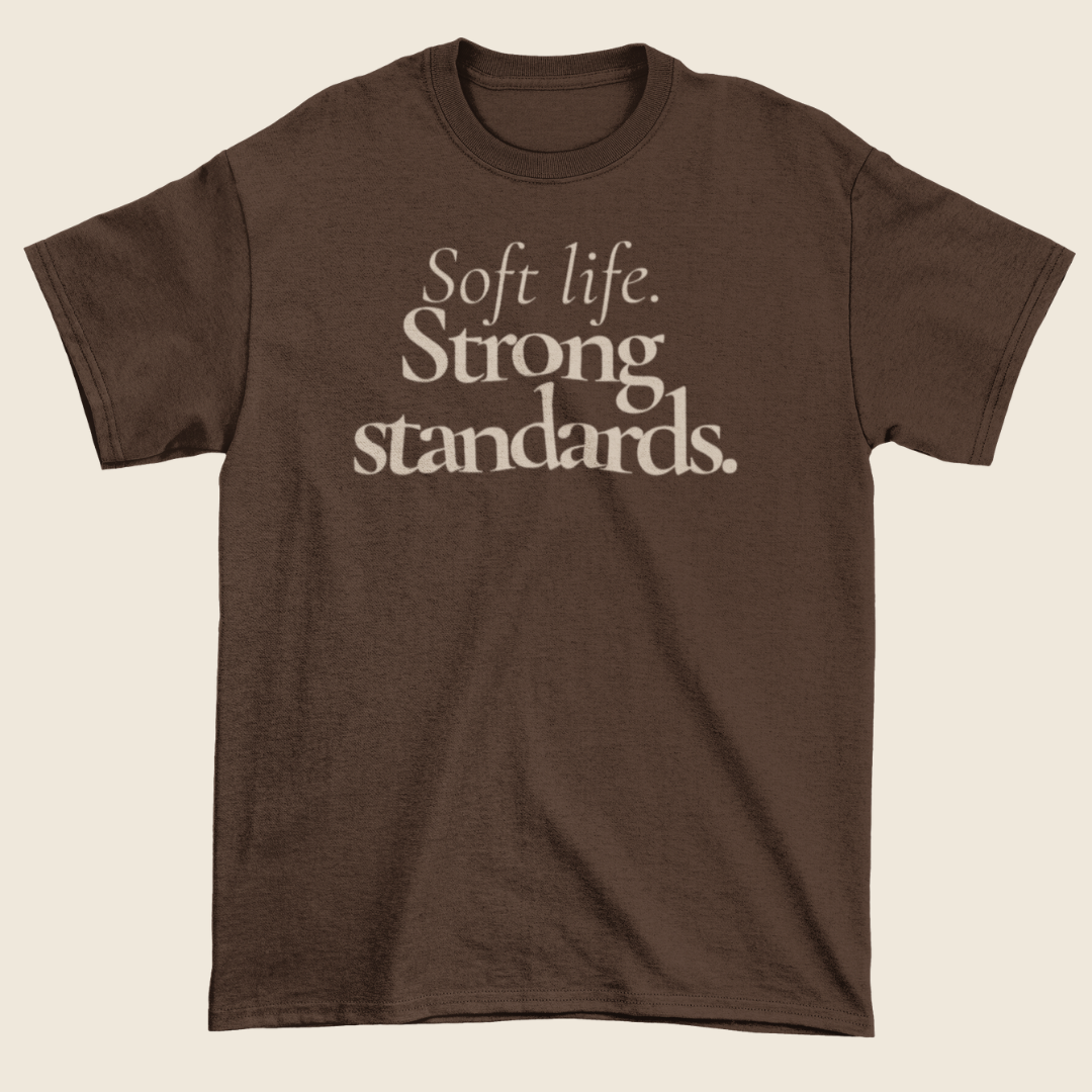 Soft life. Strong standards. Statement Tee