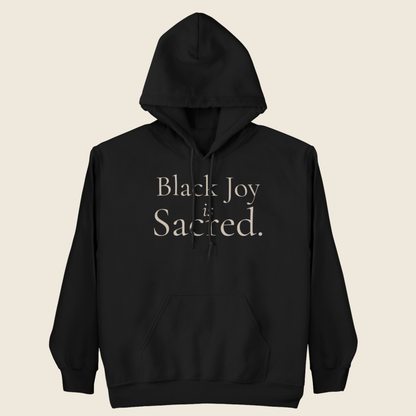 Black Joy Is Sacred Statement Hoodie