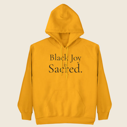 Black Joy Is Sacred Statement Hoodie