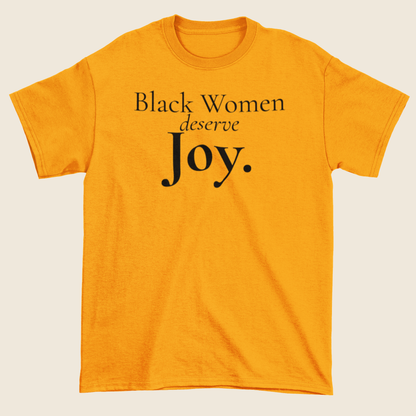 Black Women Deserve Joy Statement Tee
