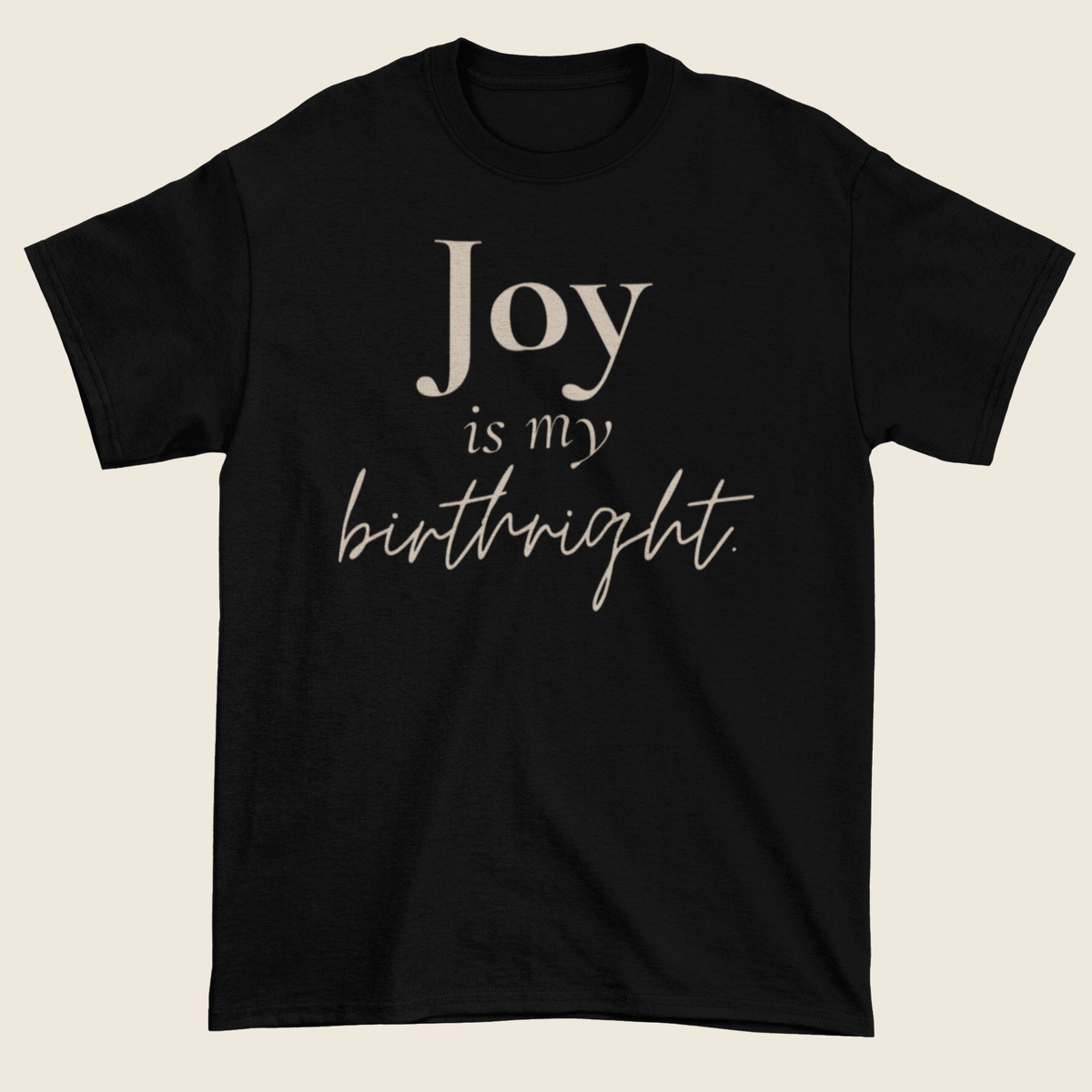 Joy Is My Birthright Statement Tee