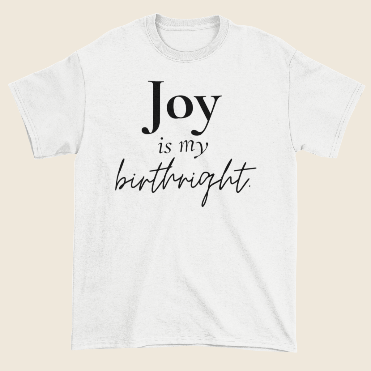 Joy Is My Birthright Statement Tee