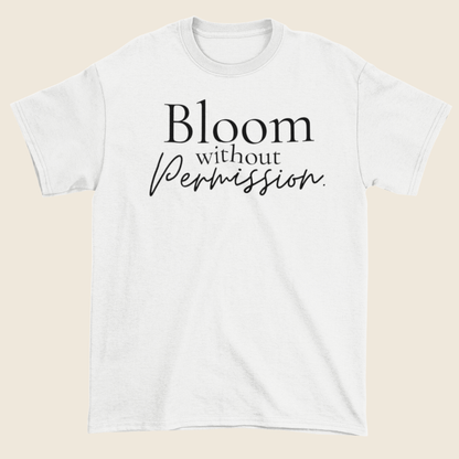 Bloom Without Permission Statement Tee