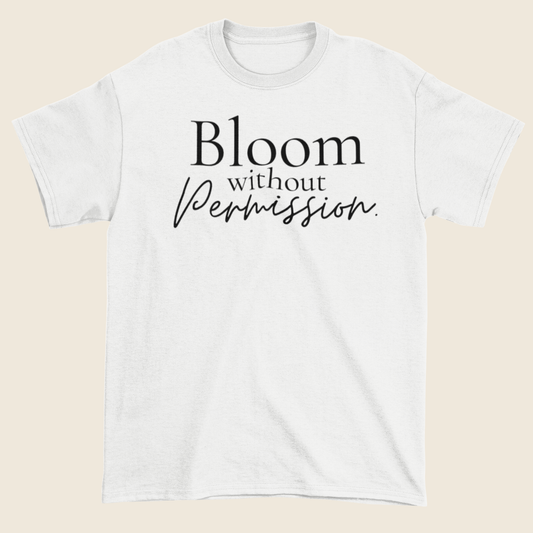 Bloom Without Permission Statement Tee