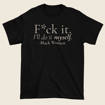 I’ll Do It Myself Statement Tee