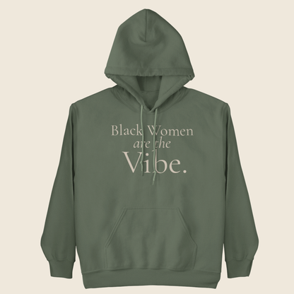 Black Women Are the Vibe Statement Hoodie
