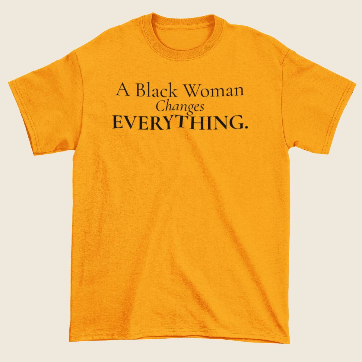 Changes Everything Statement Tee