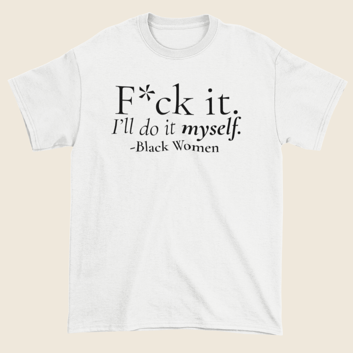I’ll Do It Myself Statement Tee