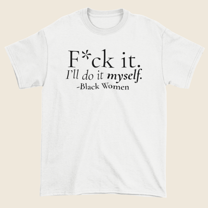 I’ll Do It Myself Statement Tee