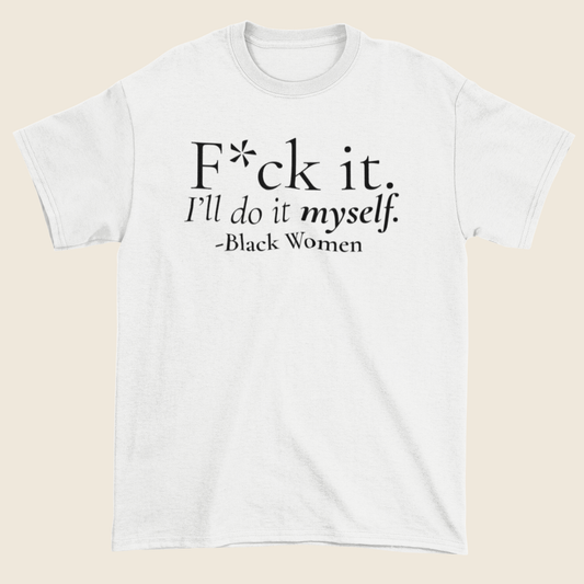 I’ll Do It Myself Statement Tee