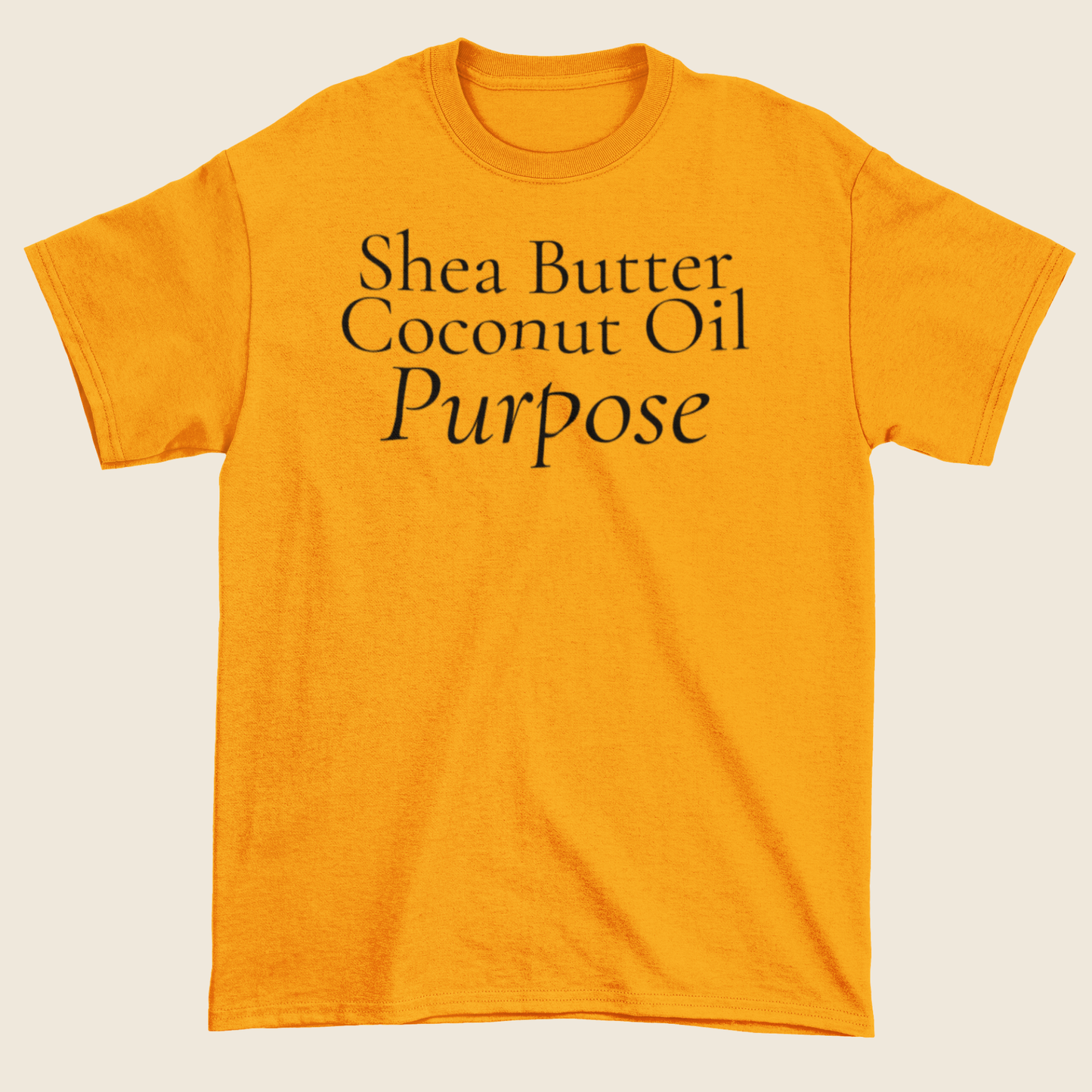 Shea Butter, Coconut Oil & Purpose Statement Tee