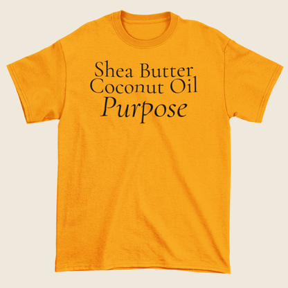 Shea Butter, Coconut Oil & Purpose Statement Tee