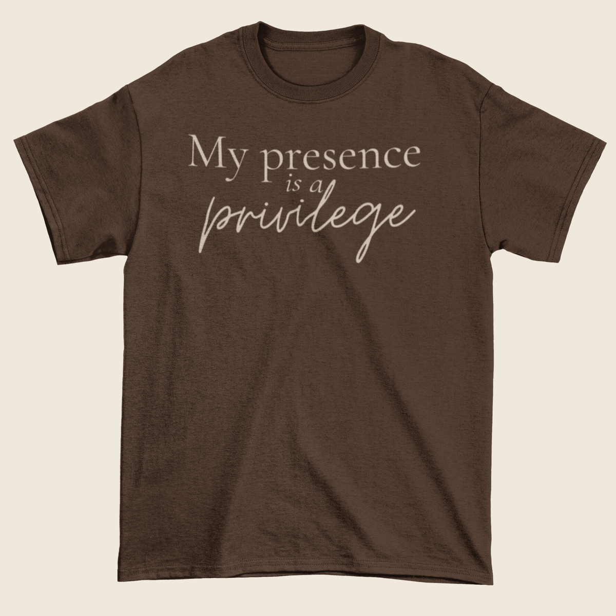 My Presence Is a Privilege Statement Tee