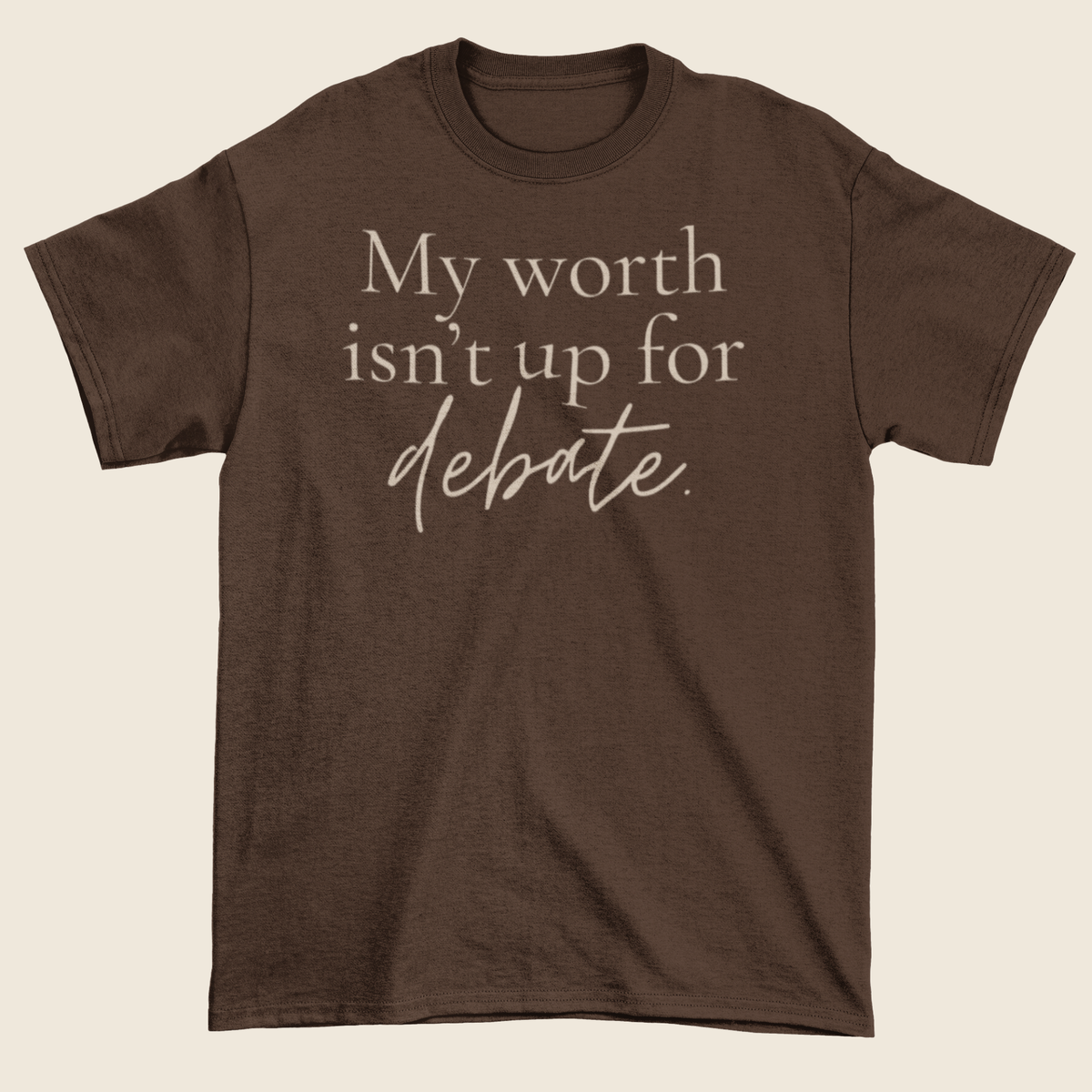 Worth Isn’t Up for Debate Statement Tee