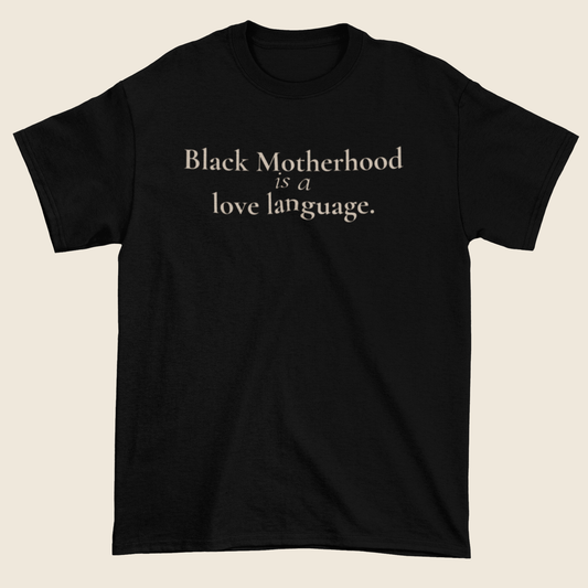 Black Motherhood Statement Tee
