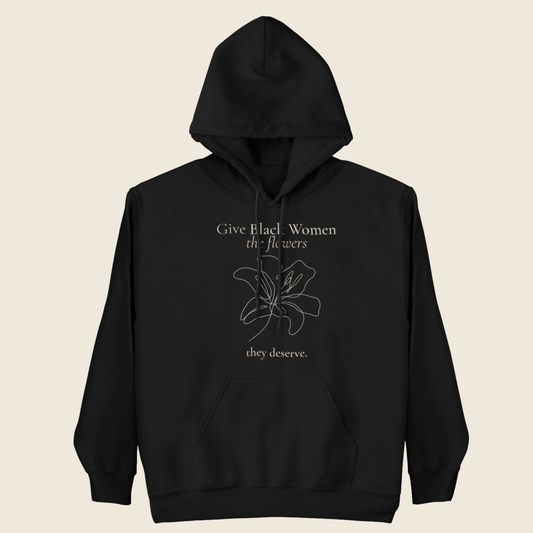 Flowers They Deserve Statement Hoodie