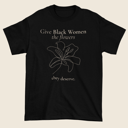 Flowers They Deserve Statement Tee