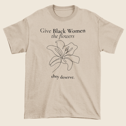 Flowers They Deserve Statement Tee