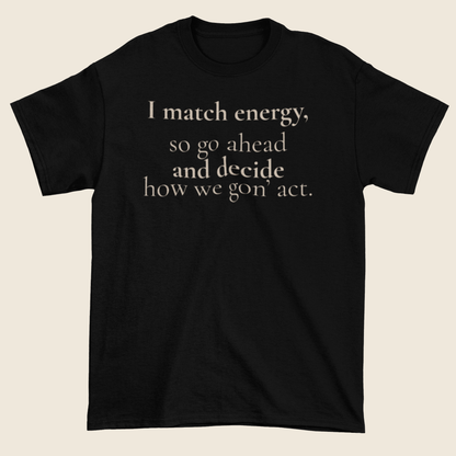 I Match Energy Statement Tee