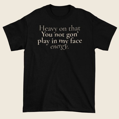Play in My Face Statement Tee