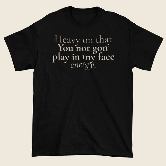 Play in My Face Statement Tee