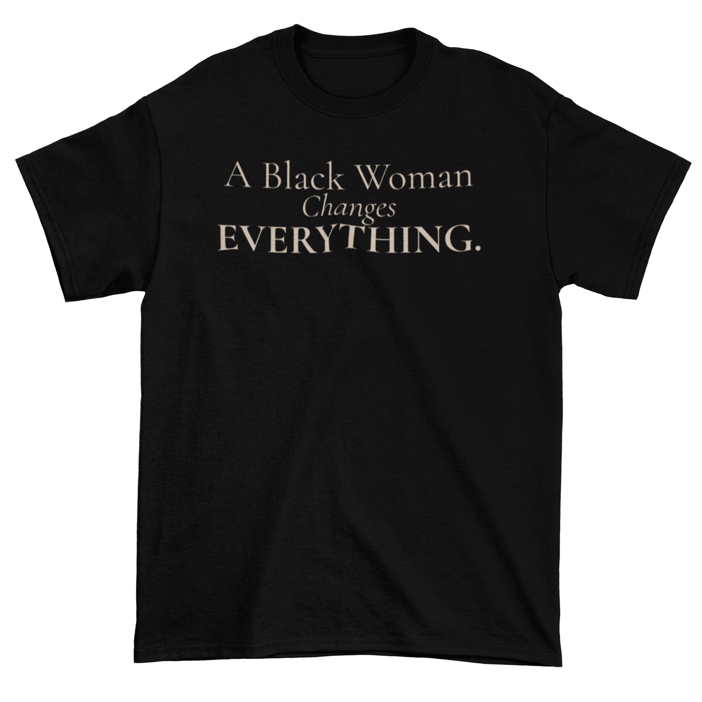Changes Everything Statement Tee