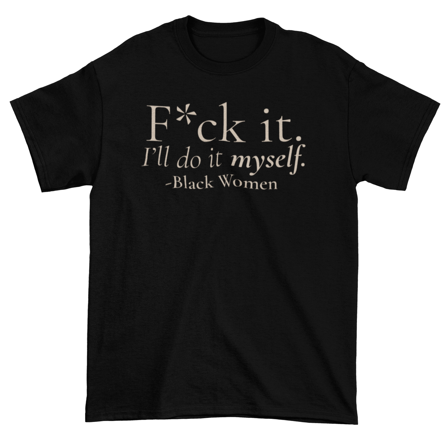 I’ll Do It Myself Statement Tee