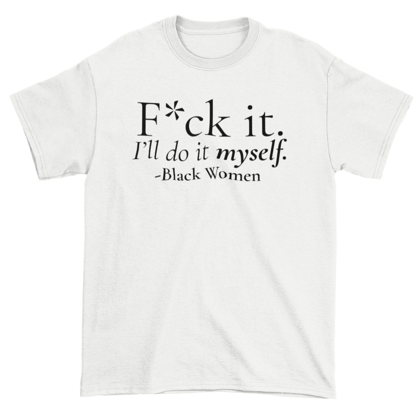 I’ll Do It Myself Statement Tee