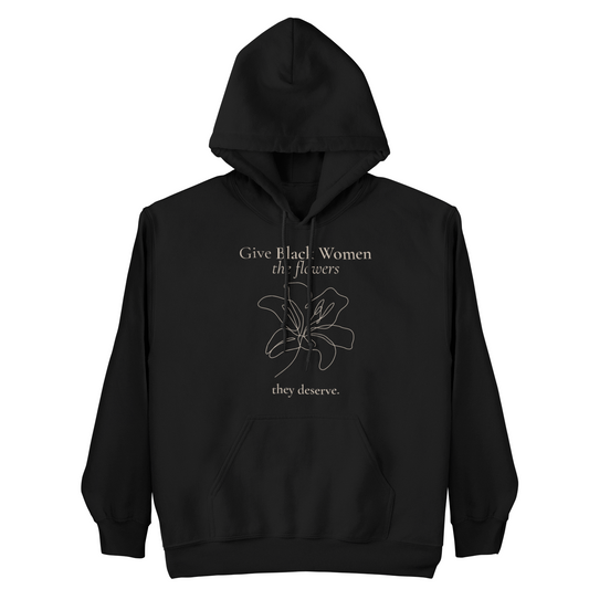 Flowers They Deserve Statement Hoodie