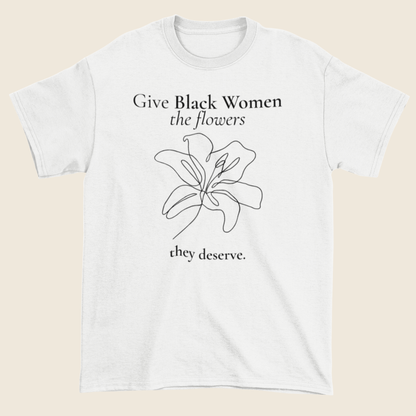 Flowers They Deserve Statement Tee