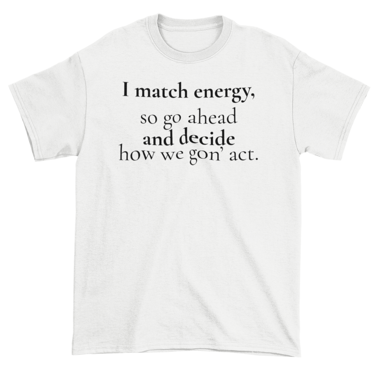 I Match Energy Statement Tee
