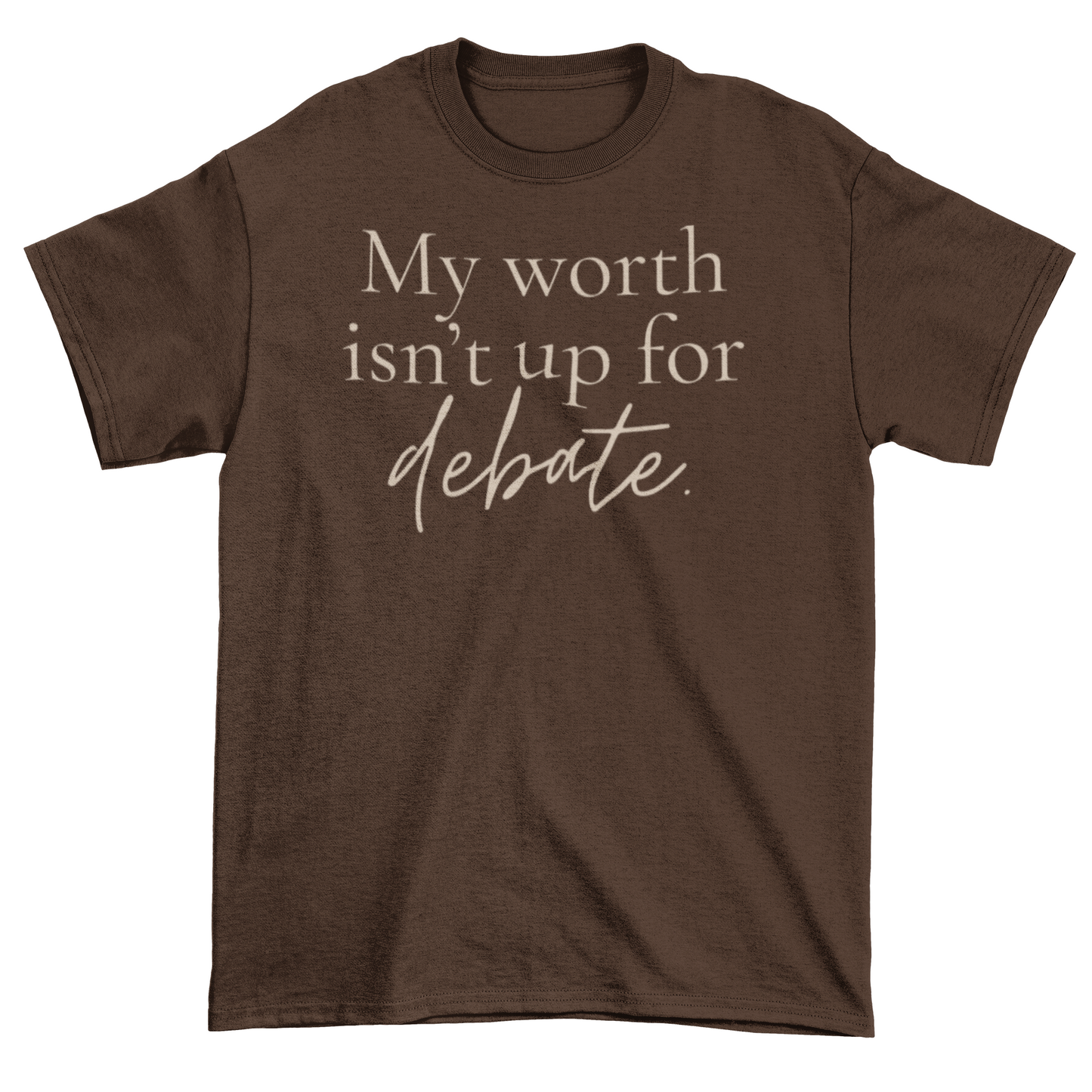 Worth Isn’t Up for Debate Statement Tee