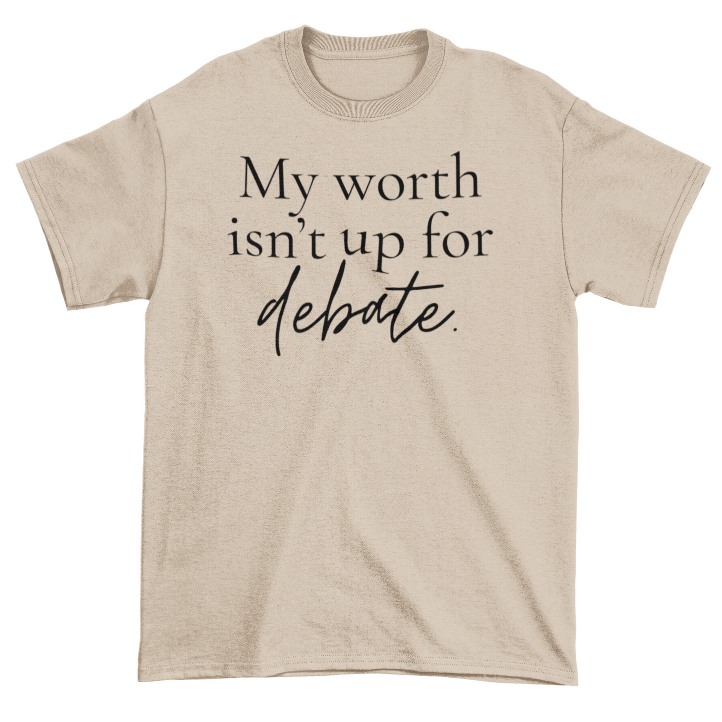 Worth Isn’t Up for Debate Statement Tee