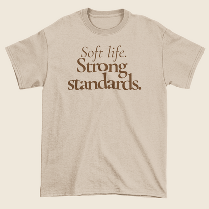 Soft life. Strong standards. Statement Tee