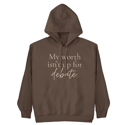 Worth Isn’t Up for Debate Statement Hoodie