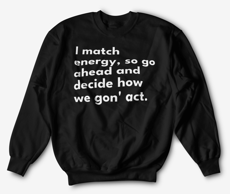 I Match Energy | Sweatshirt