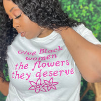 Give Black Women Their Flowers Tee
