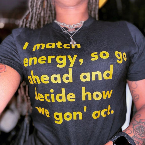 <img src="//shopculturevibes.com/cdn/shop/products/IMG-4390_2565_a9765741-3358-4dbb-bf52-20519be4abf0_1024x.jpg?v=1641686410" alt="I Match Energy Tee">
           
           
             
               
  

    
  
               
                 <img src="//shopculturevibes.com/cdn/shop/products/mockup-of-a-t-shirt-lying-in-a-plain-color-surface-215-el_16_4e6dc7f5-f74d-4080-84a8-dca7d9485743_1024x.png?v=1641686361" alt="I Match Energy Tee">