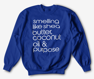 Shea Butter, Coconut Oil & Purpose Sweatshirt