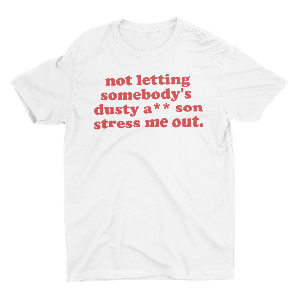 Not Stressing Me Out | Tee