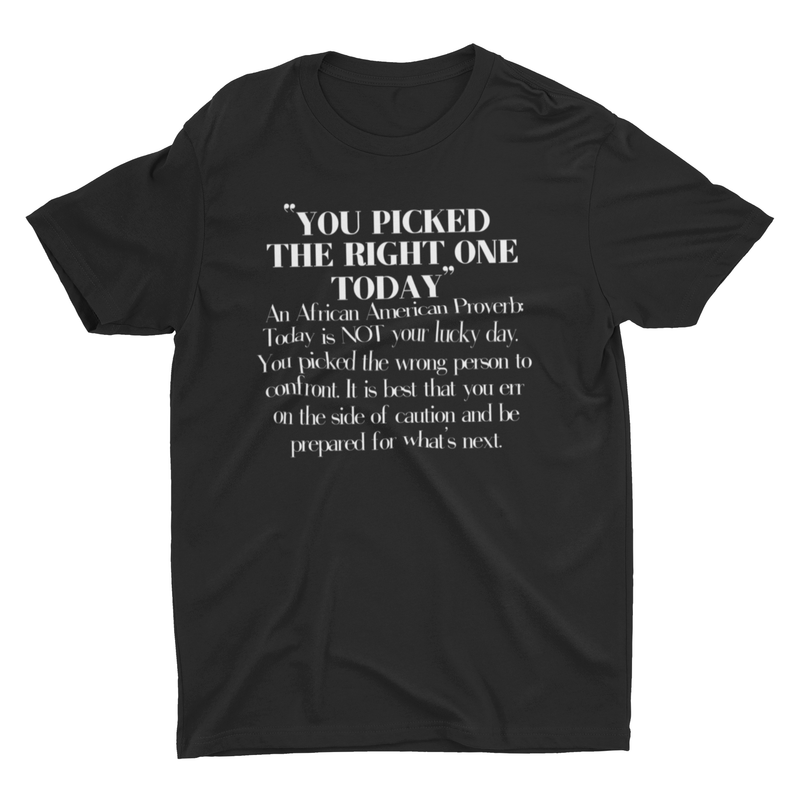 “You Picked The Wrong One Today” Tee - Culture Vibes